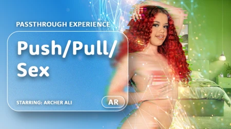 Thumbnail video 'Push/Pull/Sex [Passthrough]'