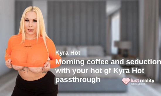 Thumbnail video 'Morning Coffee And Seduction With Your Hot Gf Kyra Hot Passthrough'