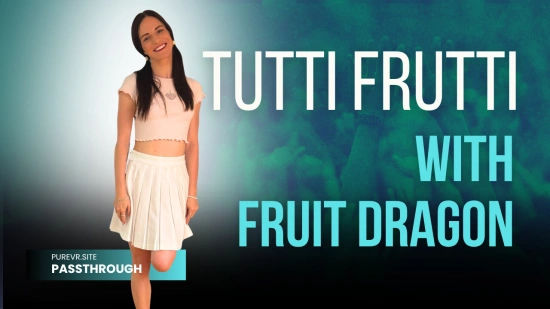 Thumbnail video 'Тути Фрутти с Fruit Dragon [Passthrough]'