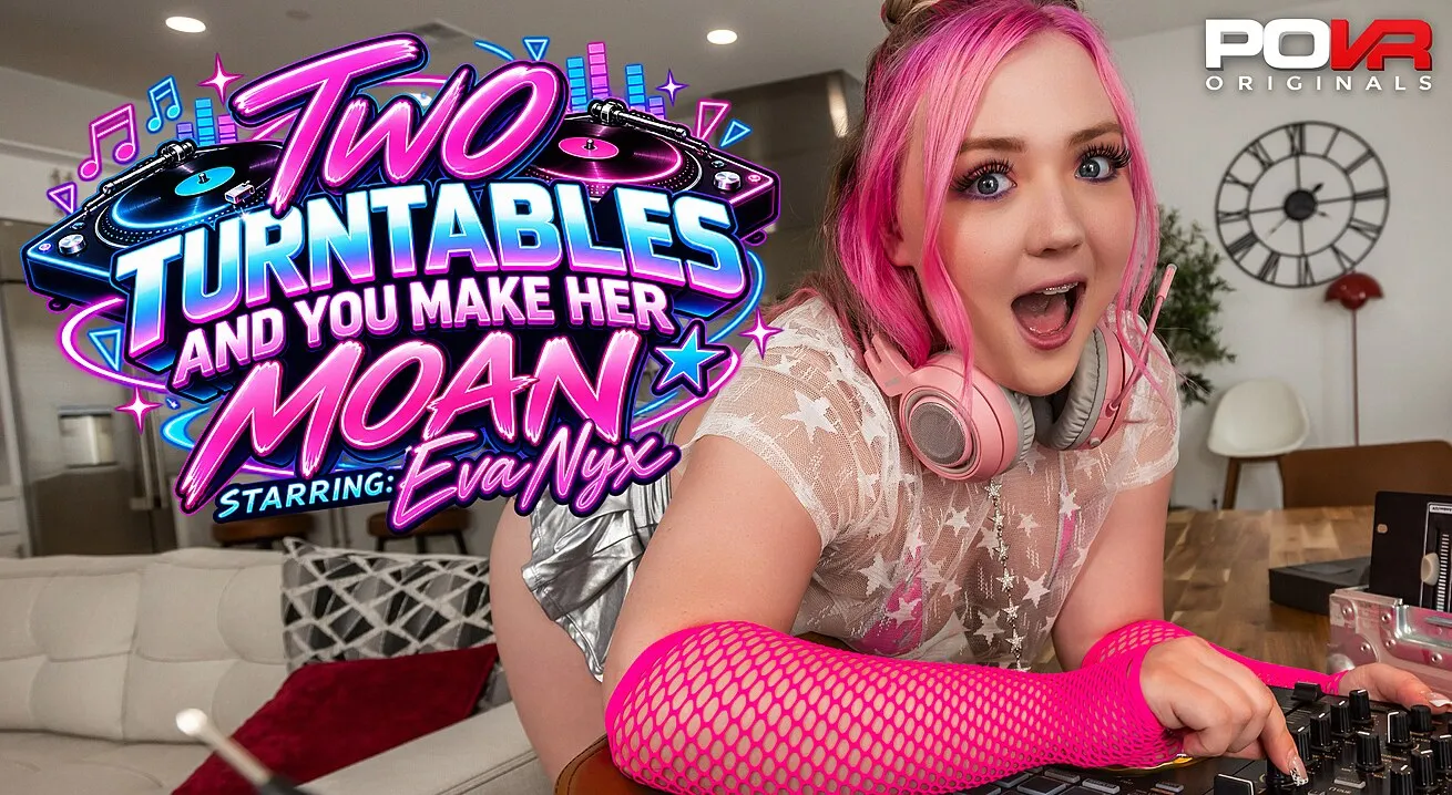 Two Turntables And You Make Her Moan