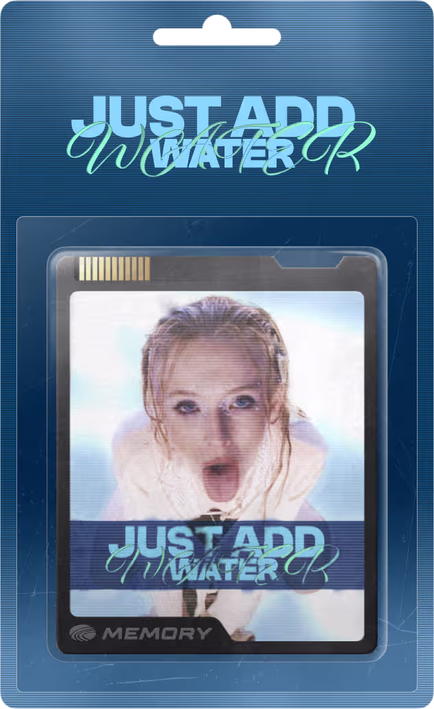 Just Add Water